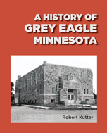 “A History of Grey Eagle, Minnesota” book cover image